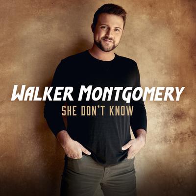 She Don't Know By Walker Montgomery's cover