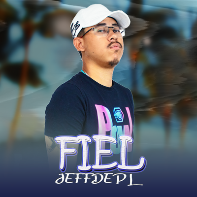 Fiel By DJ Jeffdepl's cover