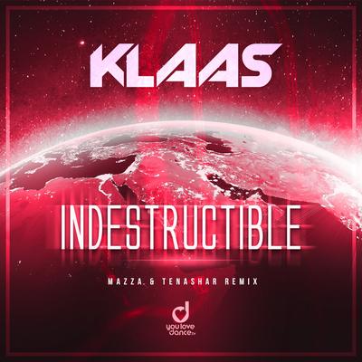 Indestructible (Mazza & Tenashar Remix) By Klaas's cover