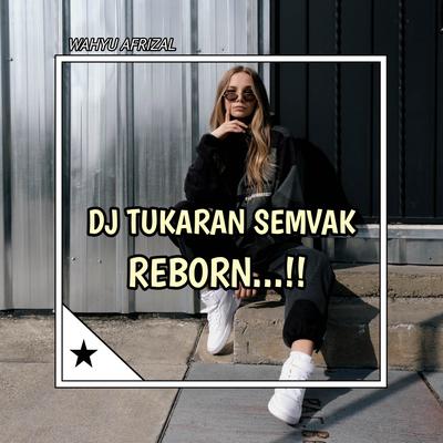 DJ TUKARAN SEMVAK REBORN's cover