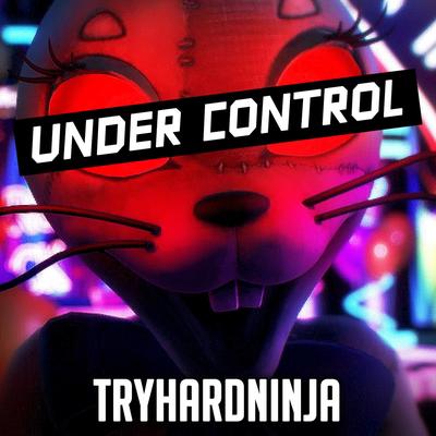 Under Control By Tryhardninja, Ivy Marie's cover