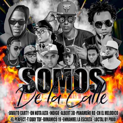 Somos de la Calle By Enmanuel La Escolta, Javaito Carty, Dn nota alta, Indigo, Albert 3D, Panameño RD, CH el melodico, El Perfect, T Guay TDF, Dinamico 19, Loctal by prod's cover