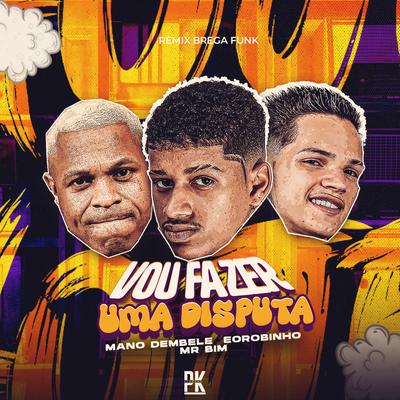 Vou Fazer uma Disputa By Mano dembele, Eo Robinho's cover