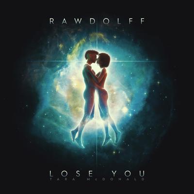 Lose You By Rawdolff, Tara McDonald's cover