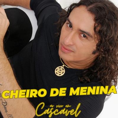 Cheiro de Menina ao Vivo em Cascavel's cover