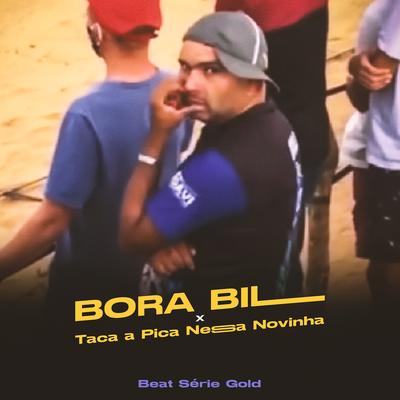 Bora Bill / Taca a Pica Nessa Novinha (Beat Série Gold) By Dj Rhamon Dm, Funk SÉRIE GOLD's cover