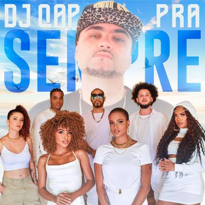 Dj Qap pra Sempre By Dj Qap, Thaíde, Ana Preta, Arnaldo Tifu, Deborah Crespo, Muka Mc, Levi, Sâmela Araújo's cover