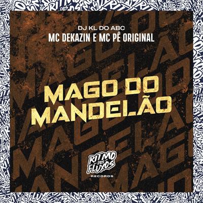 Mago do Mandelão By Dj kl do abc, Mc Dekazin, MC Pê Original's cover