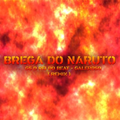 Brega do Naruto (Remix) By GS O Rei do Beat, Galeroso's cover