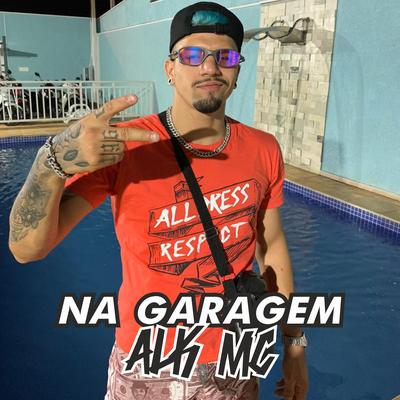 Na Garagem By ALK MC's cover