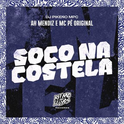 Soco na Costela By Ah Mendiz, MC Pê Original, Dj Pikeno Mpc's cover