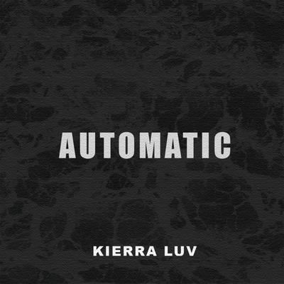 Automatic By Kierra Luv's cover