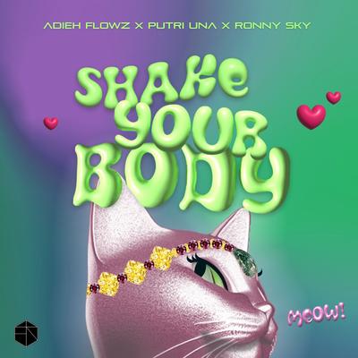Shake Your Body (Meow) By Adieh Flowz, Putri Una, Ronny Sky's cover