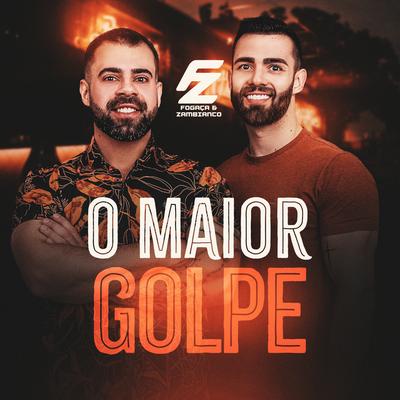 O Maior Golpe By Fogaça & Zambianco's cover