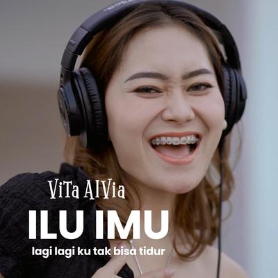 ILU IMU (Lagi Lagi Ku Tak Bisa Tidur) (Remix Version) By Vita Alvia's cover