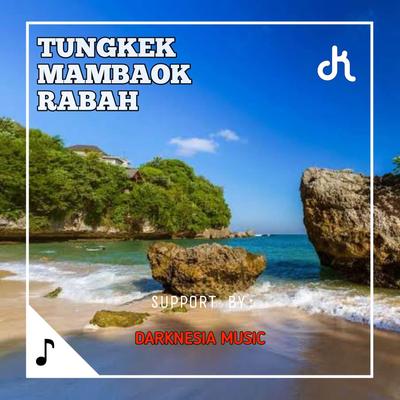 DJ BREAKBEAT TUNGKEK MAMBAOK RABAH's cover