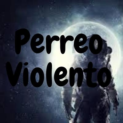 Perreo Violento By DJ Mix Perreo's cover