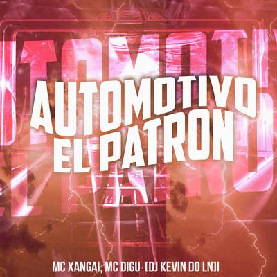 Automotivo El Patron By MC Xangai, MC Digu, DJ Kevin Do LN's cover