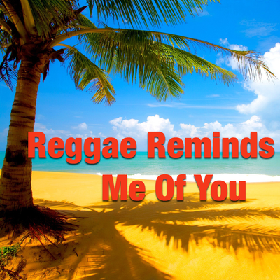 Reggae Reminds Me Of You's cover