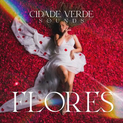Flores By Cidade Verde Sounds's cover