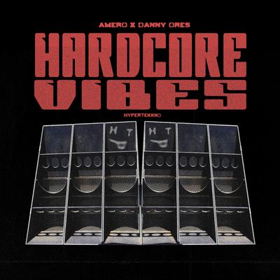 Hardcore Vibes By Amero, Danny Ores, HYPERTEKKNO's cover