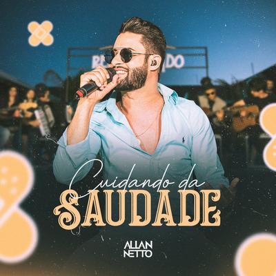 Cuidando da Saudade (Ao Vivo) By Allan Netto's cover