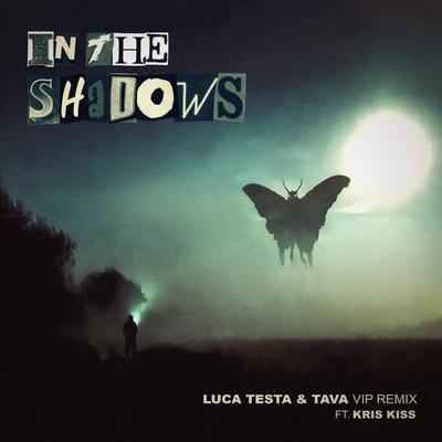 In the Shadows (feat. Kris Kiss) [Luca Testa & Tava VIP Remix] By Luca Testa, Tava, Kris Kiss's cover
