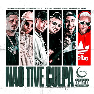 Não Tive Culpa By DJ JOAO DA INESTAN, Dj Sammer, Dj Leo Lg, MC Durrony, DJ Biel do Furduncinho, Mc Rf's cover