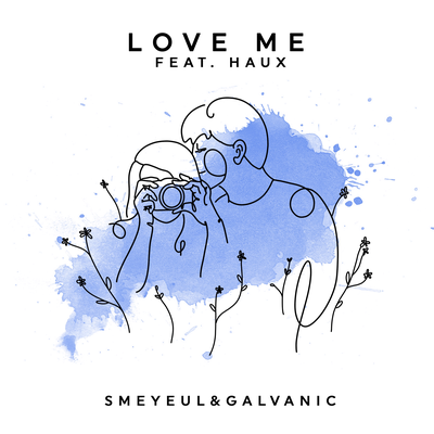 Love Me By Smeyeul., Galvanic, Haux's cover