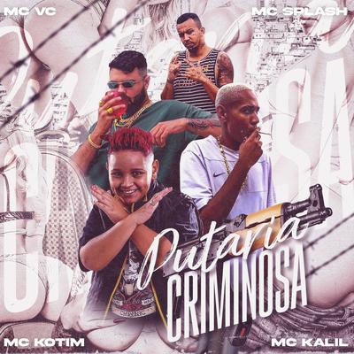 Putaria Criminosa By Mc Splash, Mc Kotim, MC VC, MC KALIL's cover