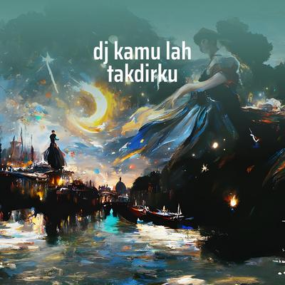 Dj Kamu Lah Takdirku's cover