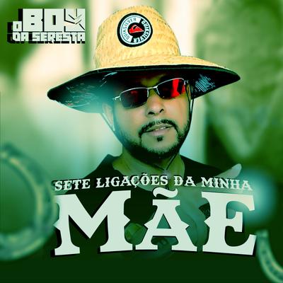 Sete Ligações da Minha Mãe By O Boy da Seresta's cover