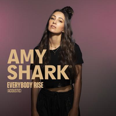 Everybody Rise (Acoustic) By Amy Shark's cover
