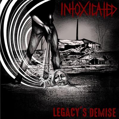Legacy's Demise By Intoxicated's cover