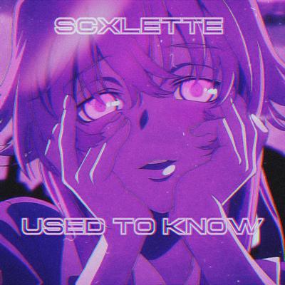 USED TO KNOW By Scxlette's cover