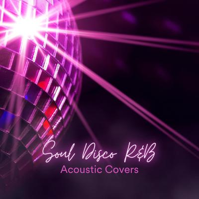 Soul Disco R&B Acoustic Covers's cover