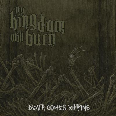 Death Comes Ripping By Thy Kingdom Will Burn's cover