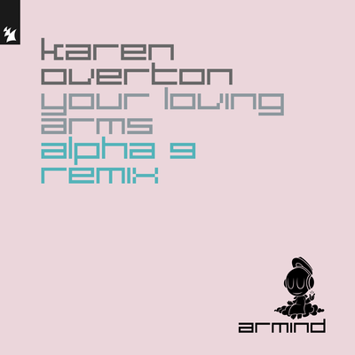 Your Loving Arms (ALPHA 9 Remix) By Karen Overton's cover