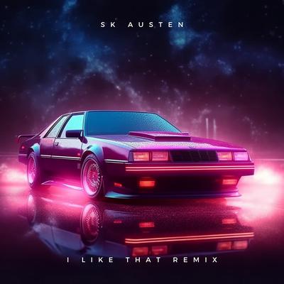 I Like That (Remix) By SK Austen's cover