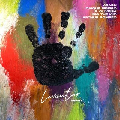 LEVANTAR (feat. P. Oliveira & Caíque Ribeiro) (Remix) By Asaph, Arthur Pompeo, BIG THE KIID, P. Oliveira, Caíque Ribeiro's cover