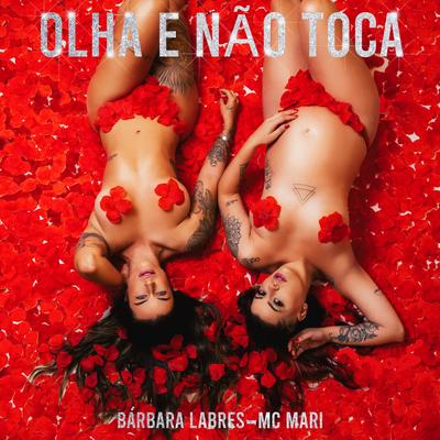 OLHA E NÃO TOCA By Bárbara Labres, MC Mari's cover