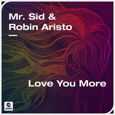 Love You More By Mr. Sid, Robin Aristo's cover