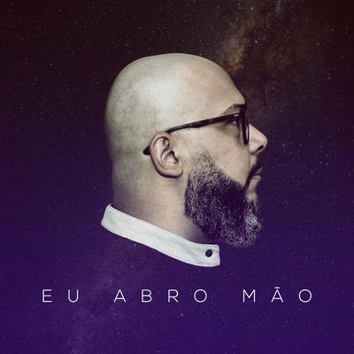 Eu Abro Mão By Fábio Sampaio's cover