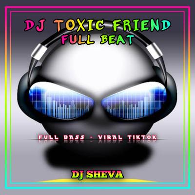 DJ Toxic Friends Full Beat's cover