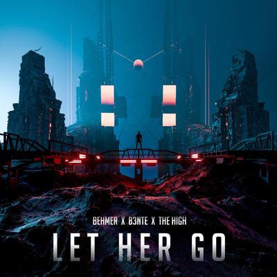 Let Her Go By Behmer, B3nte, The High's cover