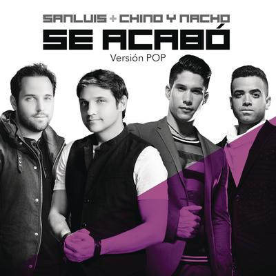 Se Acabó (feat. Chino & Nacho) (Versión Pop) By Sanluis, Chino & Nacho's cover