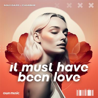 It Must Have Been Love By Max Oazo, Camishe's cover