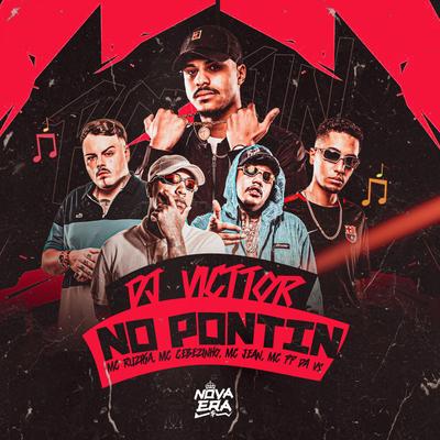 Dj Victor No Pontin By Dj Victor, Mc Ruzika, MC Cebezinho, Mc Jean, Mc PP da VS's cover