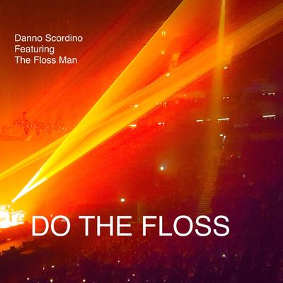 Do The Floss By Danno Scordino, The Floss Man's cover