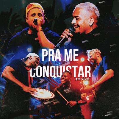 Pra Me Conquistar (Ao Vivo) By Caju Pra Baixo's cover